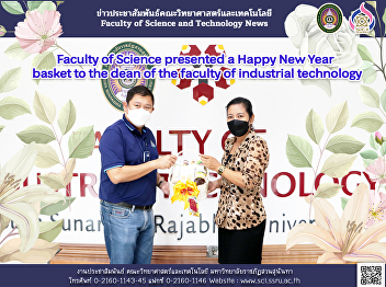 Faculty of Science presented a Happy New
Year basket to the dean of the faculty
of industrial technology