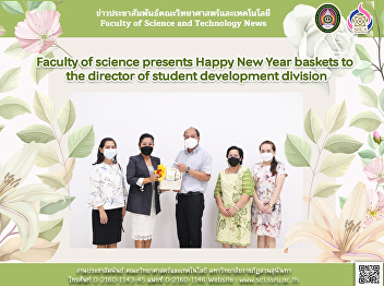 Faculty of science presents Happy New
Year baskets to the director of student
development division