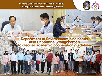 Department of Environment joins hands
with Dr.Somthai Wongcharoen to discuss
academic cooperation guidelines