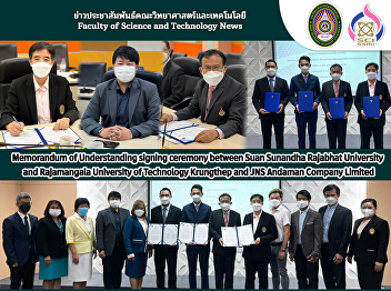 Memorandum of Understanding signing
ceremony between Suan Sunandha Rajabhat
University and Rajamangala University of
Technology Krungthep and JNS Andaman
Company Limited