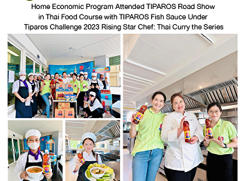 Home Economic Program Attended TIPAROS
Road Show in Thai Food Course with
TIPAROS Fish Sauce Under Tiparos
Challenge 2023 Rising Star Chef: Thai
Curry the Series