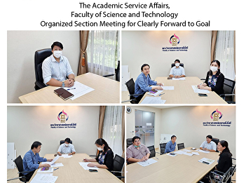 The Academic Service Affairs, Faculty of
Science and Technology Organized Section
Meeting for Clearly Forward to Goal