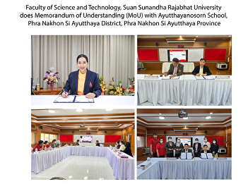 Faculty of Science and Technology, Suan
Sunandha Rajabhat University does
Memorandum of Understanding (MoU) with
Ayutthayanosorn School, Phra Nakhon Si
Ayutthaya District, Phra Nakhon Si
Ayutthaya Province