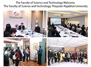 The Faculty of Science and Technology
Welcome The Faculty of Science and
Technology, Thepsatri Rajabhat
University
