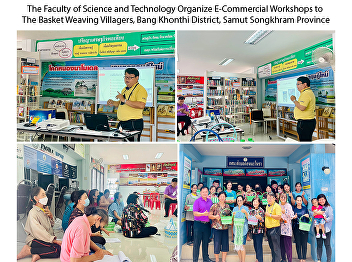 The Faculty of Science and Technology
Organize E-Commercial Workshops to   The
Basket Weaving Villagers, Bang Khonthi
District, Samut Songkhram Province