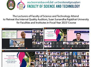 The Lecturers of Faculty of Science and
Technology Attend to ‘Retreat the
Internal Quality Auditors, Suan Sunandha
Rajabhat University for Faculties and
Institutes in Fiscal Year 2023’ Course