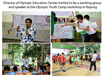 Director of Olympic Education Center
invited to be a working group and
speaker at the Olympic Youth Camp
workshop in Rayong