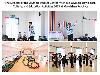 The Director of the Olympic Studies
Center Attended Olympic Day: Sport,
Culture, and Education Activities 2023
at Mukdahan Province