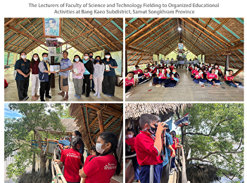 The Lecturers of Faculty of Science and
Technology Fielding to Organized
Educational Activities at Bang Kaeo
Subdistrict, Samut Songkhram Province