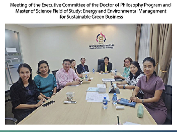 Meeting of the Executive Committee of
the Doctor of Philosophy Program and
Master of Science Field of Study: Energy
and Environmental Management for
Sustainable Green Business