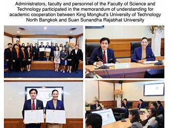 Administrators, faculty and personnel of
the Faculty of Science and Technology
participated in the memorandum of
understanding for academic cooperation
between King Mongkut's University of
Technology North Bangkok and Suan
Sunandha Rajabhat University