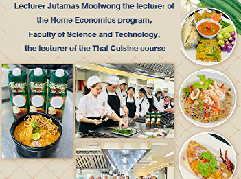 Lecturer Jutamas Moolwong the lecturer
of the Home Economics program, Faculty
of Science and Technology, the lecturer
of the Thai Cuisine course
