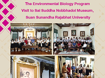 The Environmental Biology Program Visit
to Sai Suddha Nobbhadol Museum, Suan
Sunandha Rajabhat University