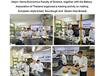 Major: Home Economics Faculty of
Science, together with the Bakery
Association of Thailand organized a
training activity on making
European-style bread, Sourdough and
Gluten-free Breads