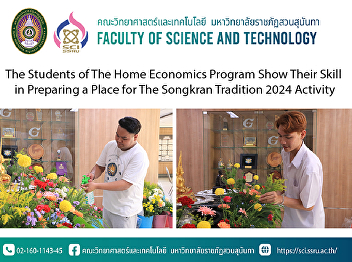 The Students of The Home Economics
Program Show Their Skill in Preparing a
Place for The Songkran Tradition 2024
Activity
