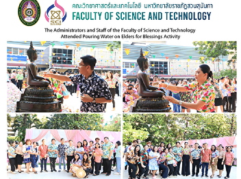 The Administrators and Staff of the
Faculty of Science and Technology
Attended Pouring Water on Elders for
Blessings Activity