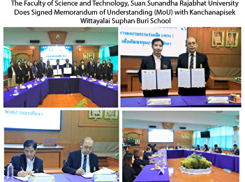 The Faculty of Science and Technology,
Suan Sunandha Rajabhat University Does
Signed Memorandum of Understanding (MoU)
with Kanchanapisek Wittayalai Suphan
Buri School