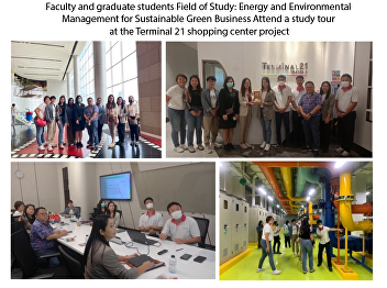 Faculty and graduate students Field of
Study: Energy and Environmental
Management for Sustainable Green
Business Attend a study tour at the
Terminal 21 shopping center project