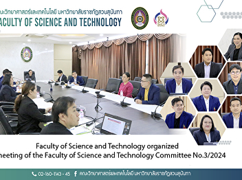 Faculty of Science and Technology
organized a meeting of the Faculty of
Science and Technology Committee
No.3/2024
