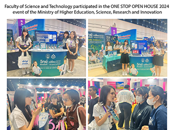 Faculty of Science and Technology
participated in the ONE STOP OPEN HOUSE
2024 event of the Ministry of Higher
Education, Science, Research and
Innovation