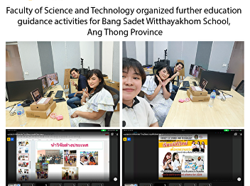 Faculty of Science and Technology
organized further education guidance
activities for Bang Sadet Witthayakhom
School, Ang Thong Province
