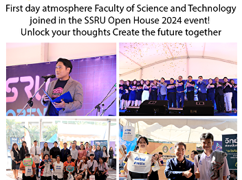 First day atmosphere Faculty of Science
and Technology joined in the SSRU Open
House 2024 event! Unlock your thoughts
Create the future together