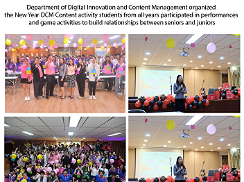 Department of Digital Innovation and
Content Management organized the New
Year DCM Content activity students from
all years participated in performances
and game activities to build
relationships between seniors and
juniors