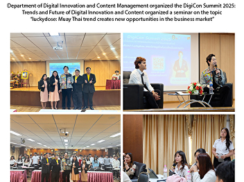 Department of Digital Innovation and
Content Management organized the DigiCon
Summit 2025:   Trends and Future of
Digital Innovation and Content organized
a seminar on the topic   “luckydose:
Muay Thai trend creates new
opportunities in the business marke