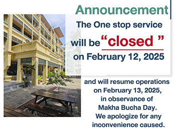 Announcement: The One Stop Service will
be closed on February 12, 2025, and will
resume operations on February 13, 2025,
in observance of Makha Bucha Day. We
apologize for any inconvenience caused.
