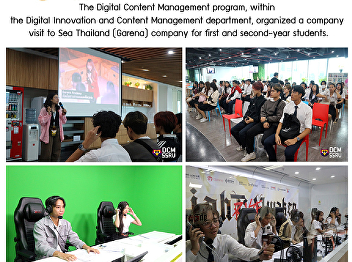 The Digital Content Management program,
within the Digital Innovation and
Content Management department, organized
a company visit to Sea Thailand (Garena)
company for first and second-year
students.