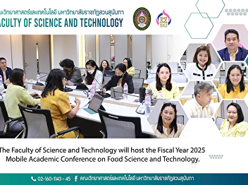The Faculty of Science and Technology
will host the Fiscal Year 2025 Mobile
Academic Conference on Food Science and
Technology.